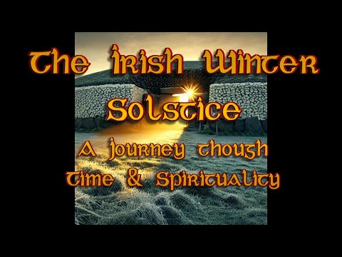 The Irish Winter Solstice : A Journey through Time and Spirituality