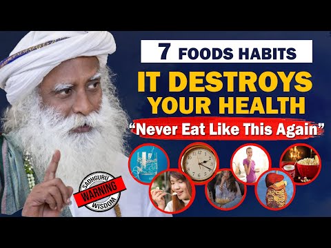 BEWARE! 7 Food Eating Habits That Are Destroying Your Health &amp; Body | Unhealthy | Food | Sadhguru